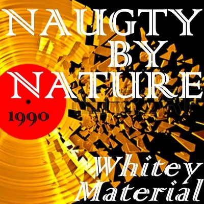 Naughty by Nature Whitey Material