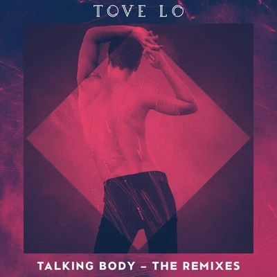 Talking Body (Remixes) 專輯 Tove Lo