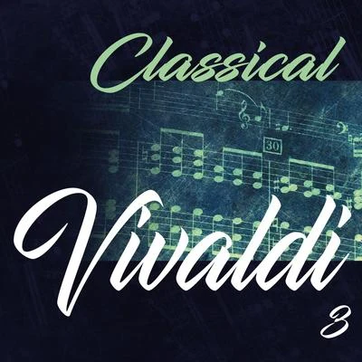 Classical Vivaldi 3 专辑 Jan Fleury/Laurence Duvall/Eugen Duvier