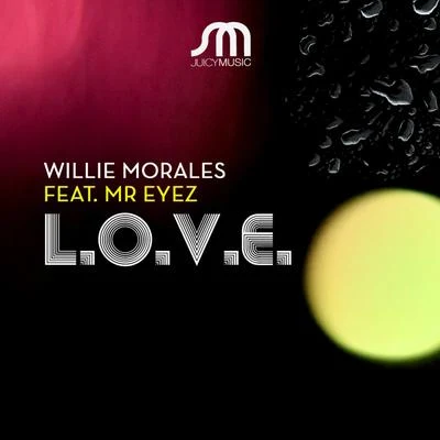 Willie Morales L.O.V.E. (feat. Mr. Eyez)