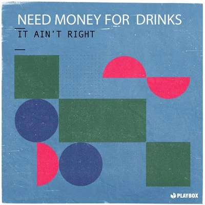 It Aint Right 專輯 Need Money For Drinks/twoloud/PROMI5E/AYOR/Vaigandt