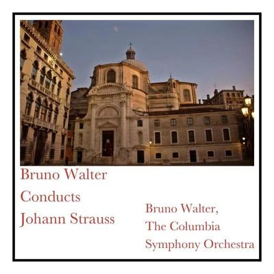 Bruno Walter Conducts Johann Strauss 专辑 The Columbia Symphony Orchestra