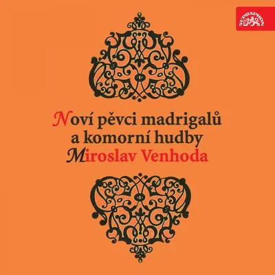 Noví pěvci madrigalů a komorní hudby, Miroslav Venhoda 專輯 Timothy Penrose/Jaroslav Tuma/Vlasta Bachtíková/Jan Krejčí/James Griffet