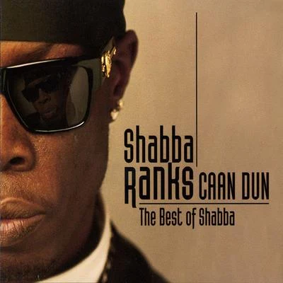 Shabba Ranks Caan Dun: The Best Of Shabba