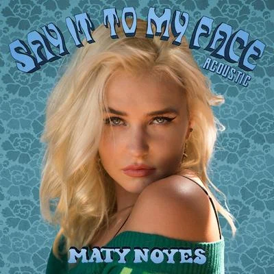 Say It To My Face (Acoustic) 專輯 Maty Noyes/adam&steve