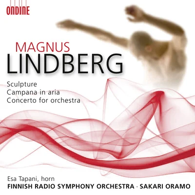 LINDBERG, M.: SculptureCampana in AriaConcerto for Orchestra (Tapani, Finnish Radio Symphony, Oramo) 专辑 Hanna Pakkala/Irina Zahharenkova/Reijo Tunkkari/Ostrobothnian Chamber Orchestra/Takuya Takashima