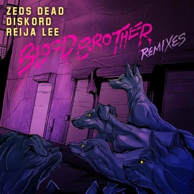 Blood Brother (Remixes) 專輯 Zeds Dead