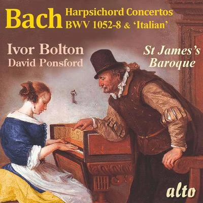 Bach: Harpsichord Concertos BWV 1052-1058 and Italian Concerto - Bolton, St James&#x27;s Baroque, Ponsford 专辑 Lionel Friend/Ivor Bolton/Peter Dickinson