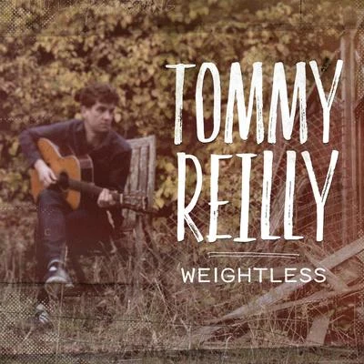 Weightless 专辑 Tommy Reilly