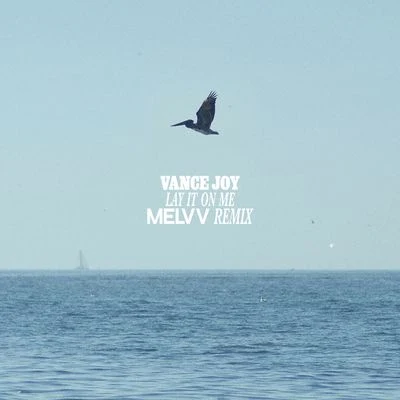 Lay It On Me (Melvv Remix) 專輯 Vance Joy