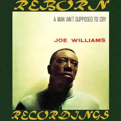 A Man Ain't Supposed to Cry (HD Remastered) 專輯 Joe Williams