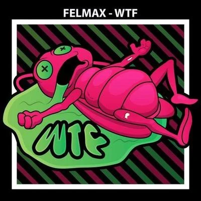 FelMax WTF