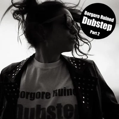 Borgore Ruined Dubstep EP - Part 2 專輯 Addison/Borgore