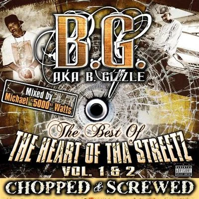 B.G. The Best Of Tha Heart Of The Streetz Volume 1 & 2 (Chopped & Screwed)