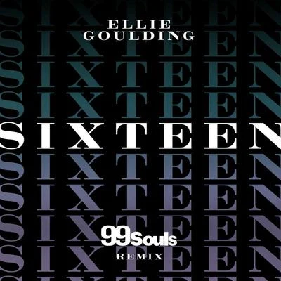 Sixteen (99 Souls Remix) 专辑 Ellie Goulding