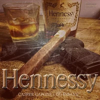 Hennessy (feat. OG Insane) 专辑 Casper Capone/Lou E Slicc/Namelezz/Boogie Locz/40 Cal