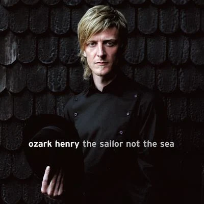 The Sailor Not The Sea 专辑 Ozark Henry