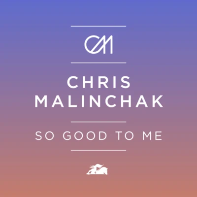 So Good To Me (Ejeca Remix) 專輯 Chris Malinchak