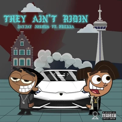 They Aint Ridin (feat. Pressa) 專輯 Pressa/Houdini/6ixbuzz