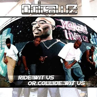 Ride Wit Us Or Collide Wit Us 專輯 Outlawz