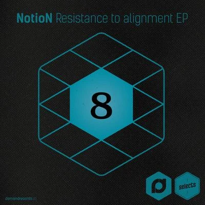 Demand Selects #8 - Resistance To Alignment EP 專輯 NOTION