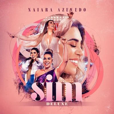 SIM (Deluxe) (ao Vivo) 专辑 Naiara Azevedo