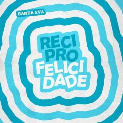 Reciprofelicidade 專輯 Banda Eva