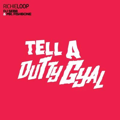 Tell a Dutty Gyal 專輯 Richie Loop/Ultimate Rejects