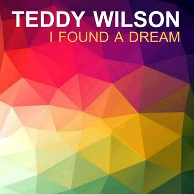 I Found A Dream 專輯 Teddy Wilson