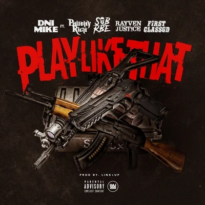 Play Like That (feat. Philthy Rich, Slimmy B, Rayven Justice & Firstclass Gd) 專輯 IamSu/Surfa Solo/Rayven Justice