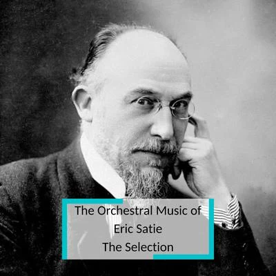 The Orchestral Music of Eric Satie - The Selection 專輯 Paris Philharmonic Orchestra/Manuel Rosenthal/Robert Veyron-Lacroix/Marcel Mule/Jean-Pierre Rampal