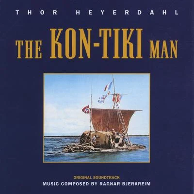 Ragnar BjerkreimHelene Bøksle The Kon-Tiki Man (Thor Heyerdahl) [Soundtrack]