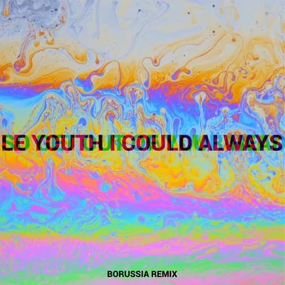 I Could Always (Borussia Remix) 專輯 Le Youth/Tailor/Emily Falvey/RBBTS/Sultan & Ned Shepard