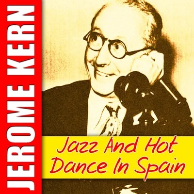 Jerome Kern Jazz And Hot Dance In Spain