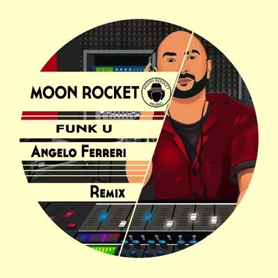 Moon RocketRe-Tide Funk U! (Angelo Ferreri Remix)