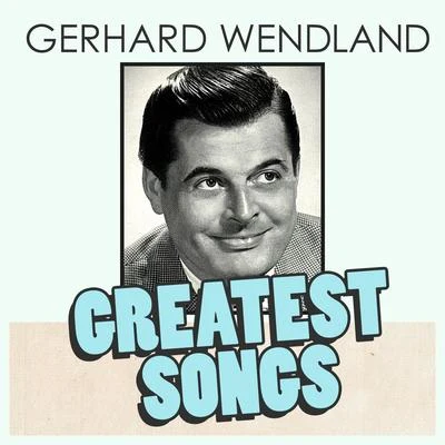 Gerhard Wendlands Greatest Songs 專輯 Gerhard Wendland