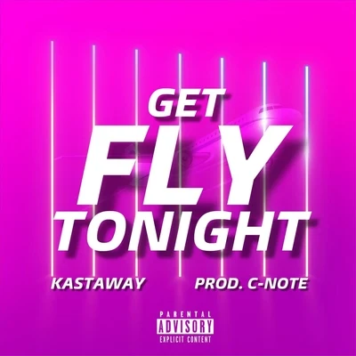 Get Fly Tonight (feat. C-Note) 專輯 Kastaway