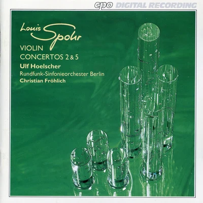 SPOHR, L.: Violin Concertos Nos. 2 and 5 (Hoelscher, Berlin Radio Symphony, Frohlich) 专辑 Ulf Hoelscher