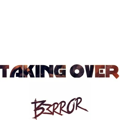 Taking Over 专辑 Axollo/B3RROR