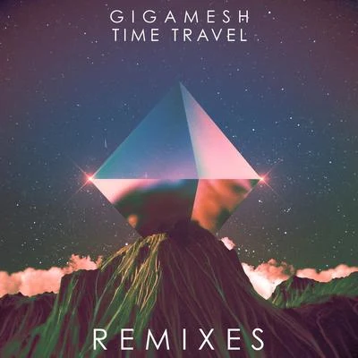 Time Travel Remixes 专辑 Gigamesh