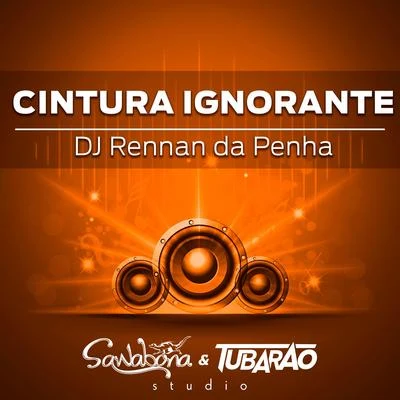 Cintura Ignorante 专辑 Mazzoni/DJ Rennan da Penha