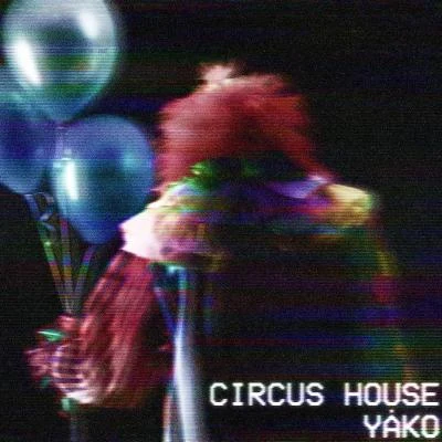 Circus House 專輯 Yako