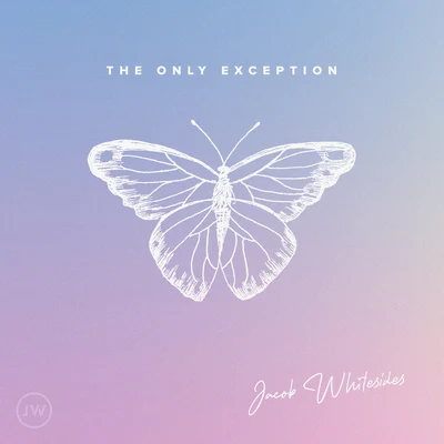 The Only Exception 专辑 Jacob Whitesides