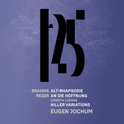 Eugen JochumGundula JanowitzOrchester der Deutschen Oper Berlin Brahms: Alto Rhapsody - Reger: An die Hoffnung, Reger: Hiller Variations & Fugue (Live)