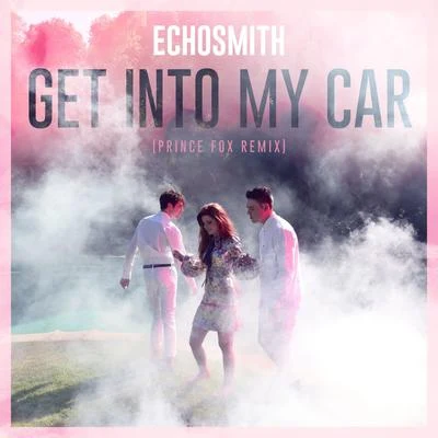 Get Into My Car (Prince Fox Remix) 专辑 Echosmith/For King & Country