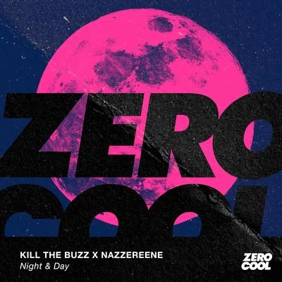 Kill The Buzz Night & Day