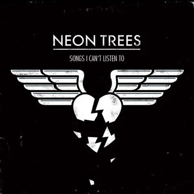 Songs I Cant Listen To 專輯 Neon Trees