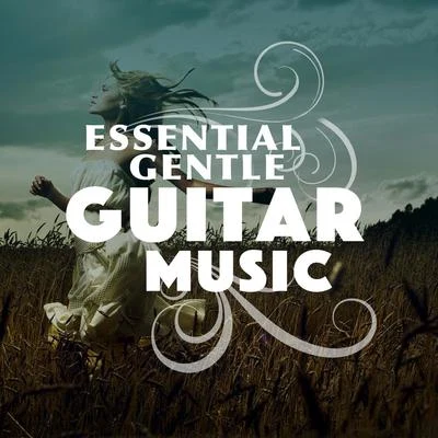 Essential Gentle Guitar Music 專輯 Sam Ku West/Tom Paley/Munir Bashir/Instrumental Love/Street Pop Stars