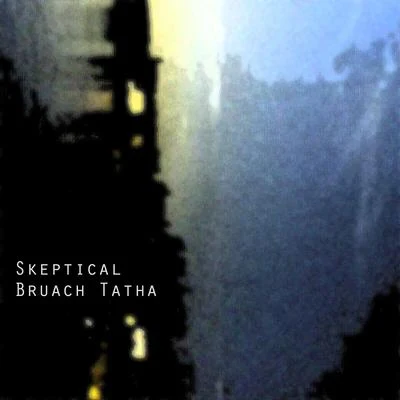 Bruach Tatha 专辑 Skeptical