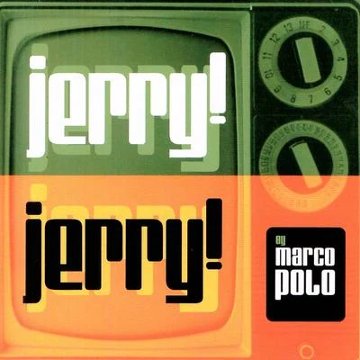 Jerry! Jerry! 专辑 Marco Polo